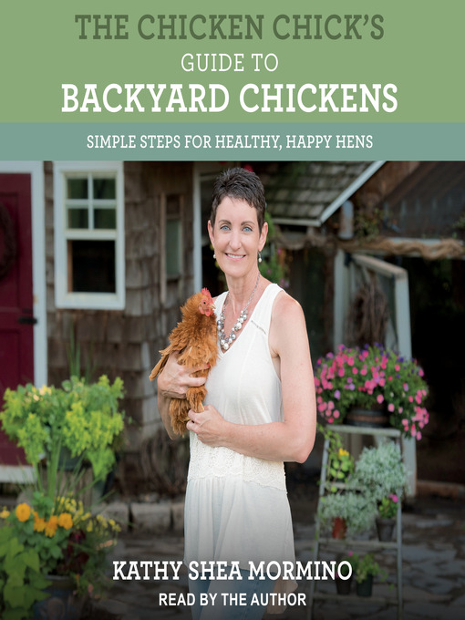 Title details for The Chicken Chick's Guide to Backyard Chickens by Kathy Shea Mormino - Available